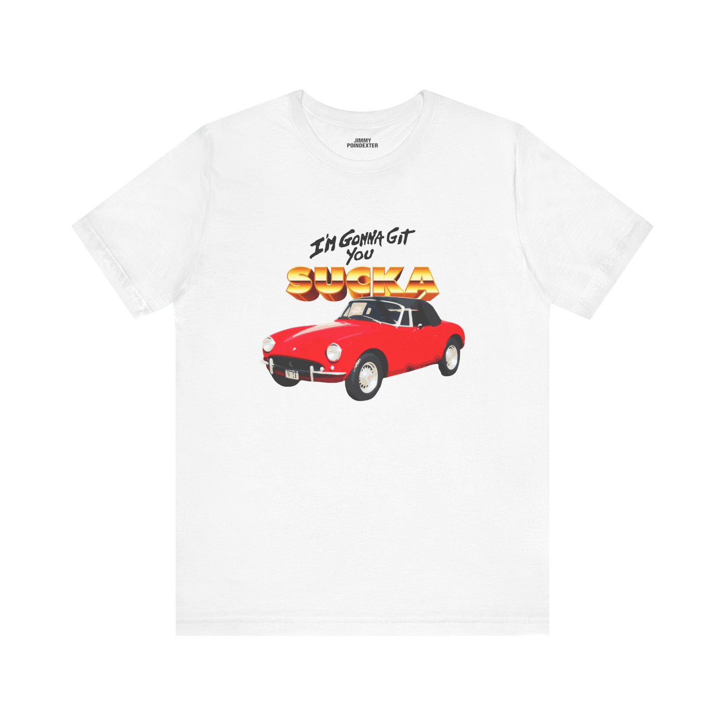 I'M GONNA GIT YOU SUCKA TEE