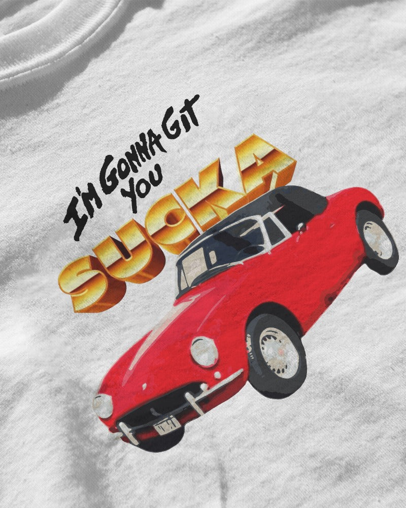 I'M GONNA GIT YOU SUCKA TEE