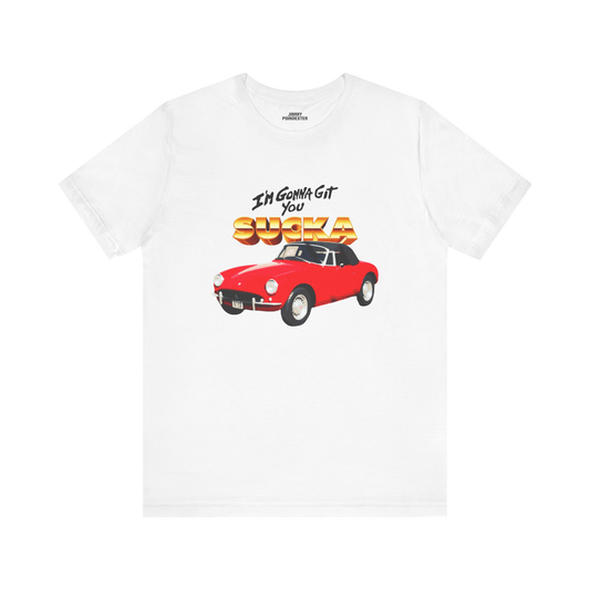 I'M GONNA GIT YOU SUCKA TEE